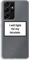 Case Company® - Samsung Galaxy S21 Ultra hoesje - Fight for my fairytale - Soft Cover Telefoonhoesje - Bescherming aan alle Kanten en Schermrand