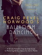 Craig Revel Horwood's Ballroom Dancing A Strictly Fantastic StepbyStep Guide to Mastering All Your Favourite Dance Moves Teach Yourself General