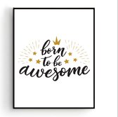 Poster Born to be awesome / Meisje / 80x60cm