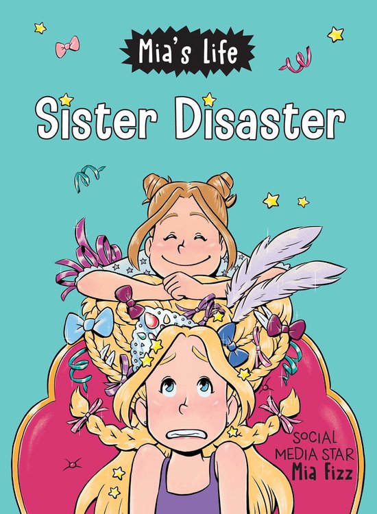 Mia's Life 3 Mia's Life Sister Disaster! (ebook), Mia Fizz
