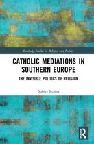 Routledge Studies in Religion and Politics- Catholic Mediations in Southern Europe