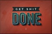 Walljar - Get Shit Done - Muurdecoratie - Poster met lijst