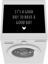 Wasmachine beschermer - Wasmachine mat - Engelse quote It's a good day to have a good day met een hartje zwarte achtergrond - 55x45 cm - Droger beschermer