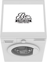 Wasmachine beschermer mat - Be the person your dog thinks you are - Hond - Spreuken - Quotes - Breedte 55 cm x hoogte 45 cm