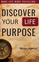 Make Life More Fulfilling Discover Your Life Purpose