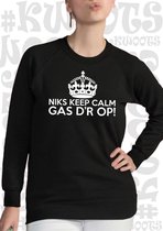 NIKS KEEP CALM GAS D'R OP! dames sweatshirt - Zwart - Maat L - lange mouwen - leuke sweatshirts - grappig - humor - quotes - kwoots