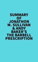 Summary of Jonathon M. Sullivan & Andy Baker's The Barbell Prescription