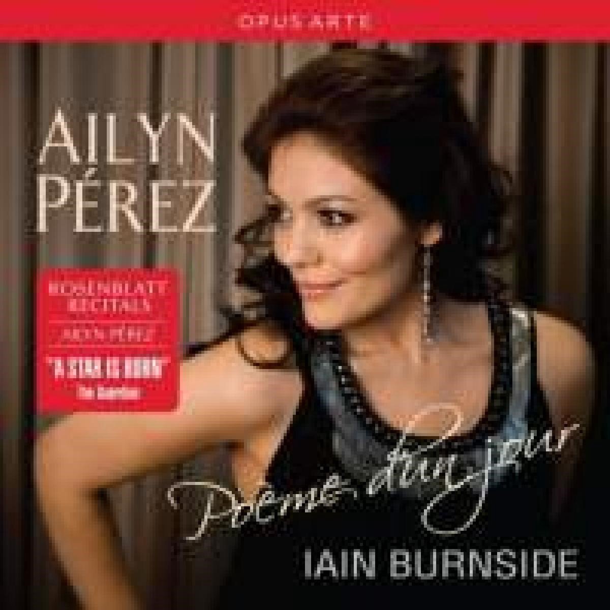 Ailyn Pérez & Iain Burnside - Poème D'un Jour (CD)