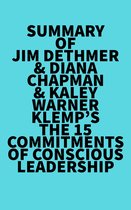 Summary of Jim Dethmer & Diana Chapman & Kaley Warner Klemp's The 15 Commitments of Conscious Leadership