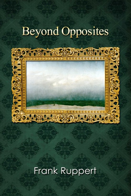 Beyond Opposites (ebook), Frank Ruppert | 9781637645338 | Boeken | bol