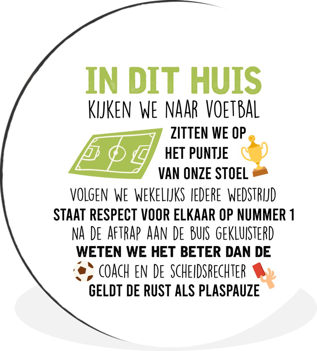 WallCircle - Wandcirkel - Muurcirkel - Spreuken - Quotes - In dit huis kijken we naar voetbal - Voetbal - Aluminium - Dibond - 30x30 cm - Binnen en Buiten