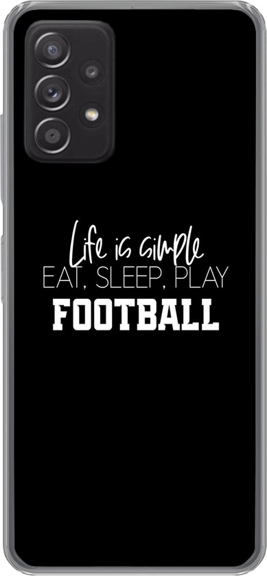 Blauw af hebben Veel gevaarlijke situaties Samsung Galaxy A33 5G hoesje - Life is simple, eat sleep play football -  Spreuken -... | bol.com