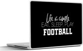 Laptop sticker - 14 inch - Life is simple, eat sleep play football - Quotes - Spreuken - Voetbal - 32x5x23x5cm - Laptopstickers - Laptop skin - Cover