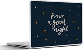 Laptop sticker - 11.6 inch - Quotes - Spreuken - Kinderen - Have a good night - Kids - Baby - 30x21cm - Laptopstickers - Laptop skin - Cover