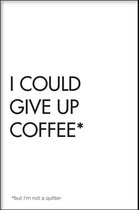 Walljar - Give Up Coffee - Muurdecoratie - Poster