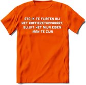 Flirten bij de koffie Spreuken T-Shirt | Dames / Heren | Grappige cadeaus | Verjaardag teksten Cadeau - Oranje - M