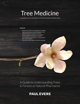 Tree Medicine - a Guide to Understanding Trees & Forests as Natural Pharmacies