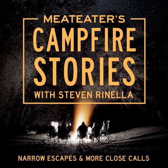 MeatEater's Campfire Stories: Narrow Escapes & More Close Ca ... - cover