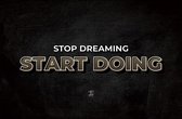 Stop Dreaming - Walljar - Wanddecoratie - Poster met lijst