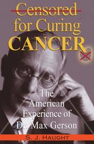 Censored for Curing Cancer: The American Experience of Dr. Max Gerson