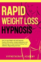 Hypnosis for Weight Loss 2 - Rapid Weight Loss Hypnosis: How to Lose Weight with Self-Hypnosis, Positive Affirmations, Guided Meditations, and Hypnotherapy to Stop Emotional Eating, Food Addiction, Binge Eating and More!