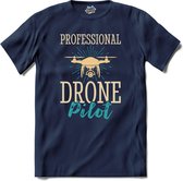 Professional drone pilot | Drone met camera | Mini drones - T-Shirt - Unisex - Navy Blue - Maat L