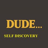 Dudes Self Discovery