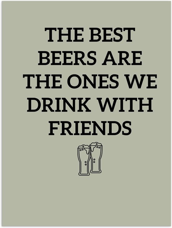 WallClassics - Poster Glanzend – Tekst: The best beers are the ones we drink with friends'' Groen - 30x40 cm Foto op Posterpapier met Glanzende Afwerking
