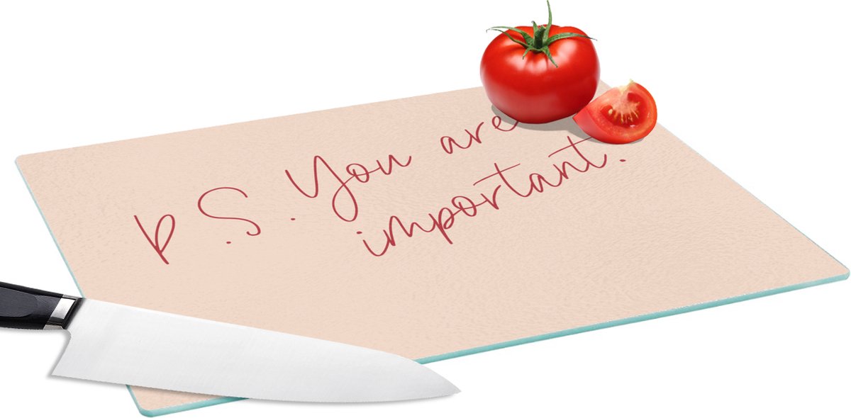 Glazen Snijplank - 39x28 - Tekst - P.S. you are important - Quotes - Snijplanken Glas