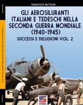 Storia 91 - Gli aerosiluranti italiani e tedeschi della seconda guerra mondiale 1940-1945 - Vol. 2