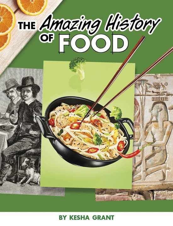 Amazing Histories The Amazing History of Food (ebook), Kesha Grant 9781669011859