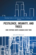 Routledge Studies in the History of Science, Technology and Medicine- Pestilence, Insanity, and Trees