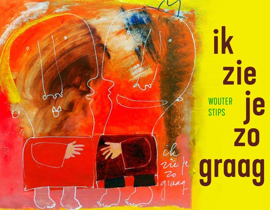 Ik zie je zo graag, Wouter Stips | 9789462263116 | Boeken | bol