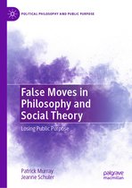 Political Philosophy and Public Purpose- False Moves in Philosophy and Social Theory