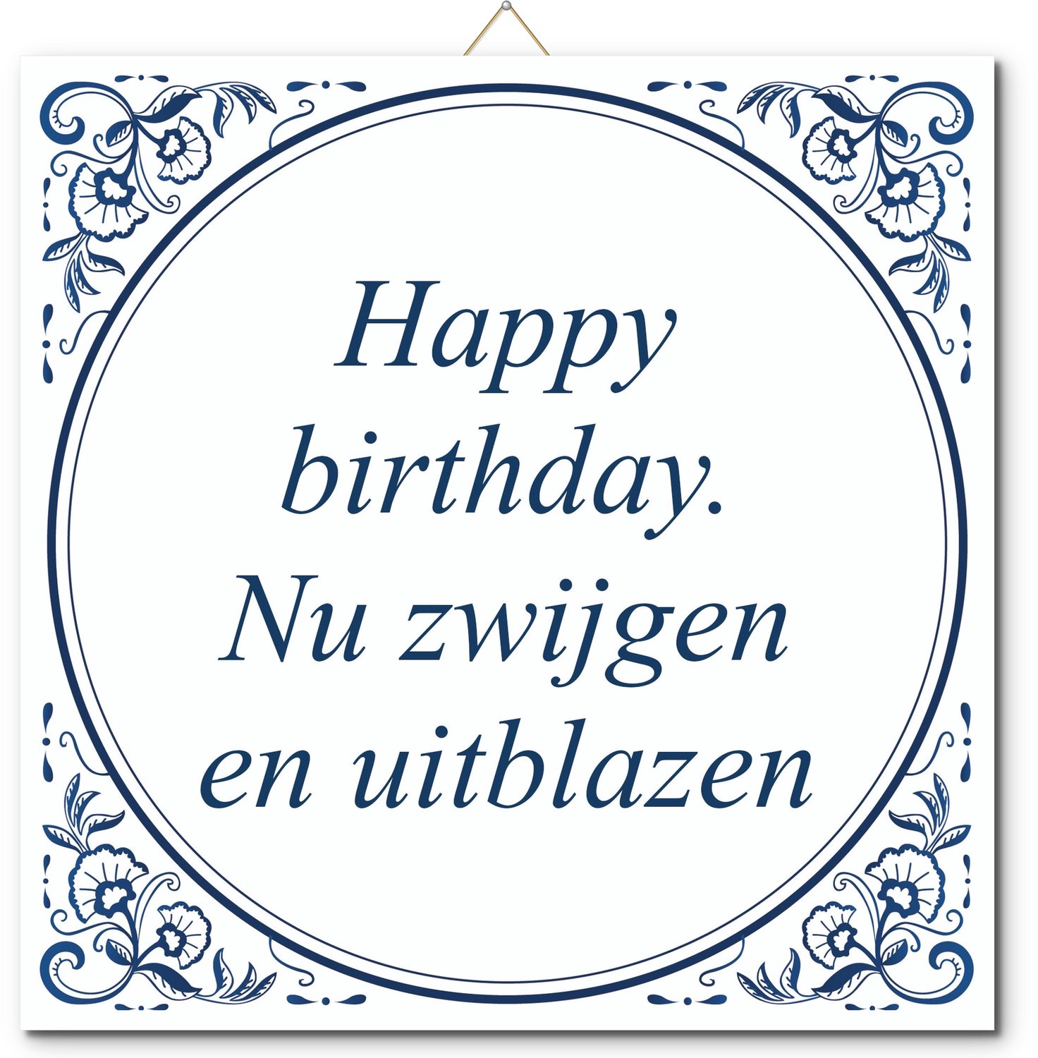 De Tegeltjesfabriek Tegeltje: Happy birthday. Nu zwijgen en uitblazen (met standaard) wit en blauw