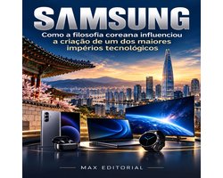 GRANDES MARCAS (Aprendizado Rumo ao Sucesso) - Samsung: Como a filosofia coreana influenciou a criação de um dos maiores impérios tecnológicos
