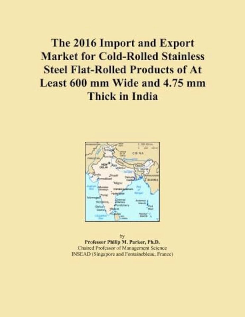 2016 Import and Export Market for Cold-Rolled Stainless Steel Flat-Rolled Products of At Least 600 mm Wide and 4.75 mm Thick in India