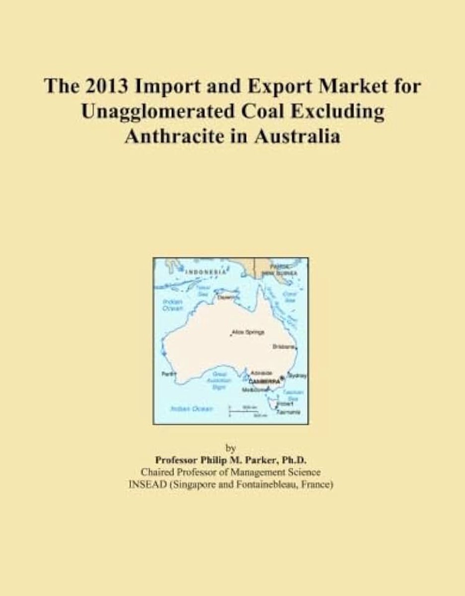 2013 Import and Export Market for Unagglomerated Coal Excluding Anthracite in Australia