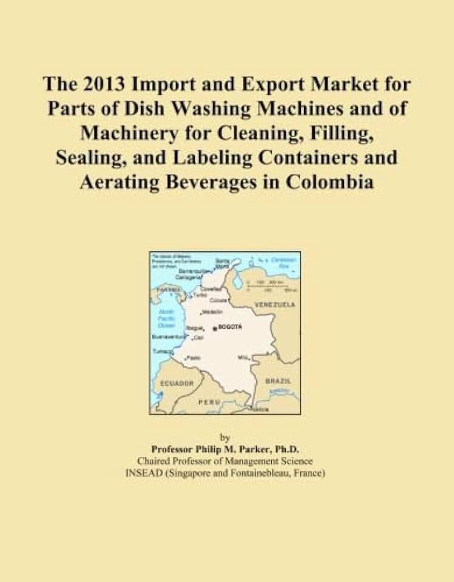 2013 Import and Export Market for Parts of Dish Washing Machines and of Machinery for Cleaning, Filling, Sealing, and Labeling Containers and Aerating Beverages in Colombia