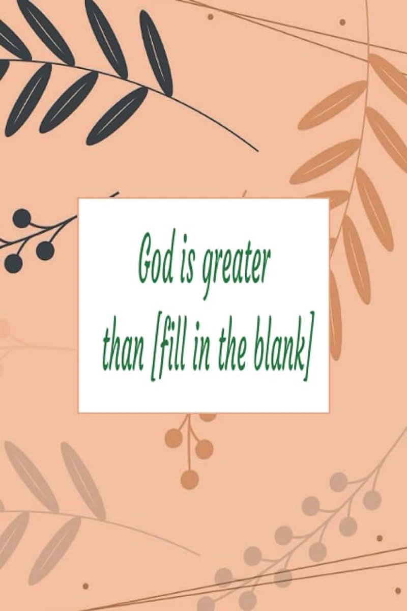Greater [fill in the blank]: Prayer journal