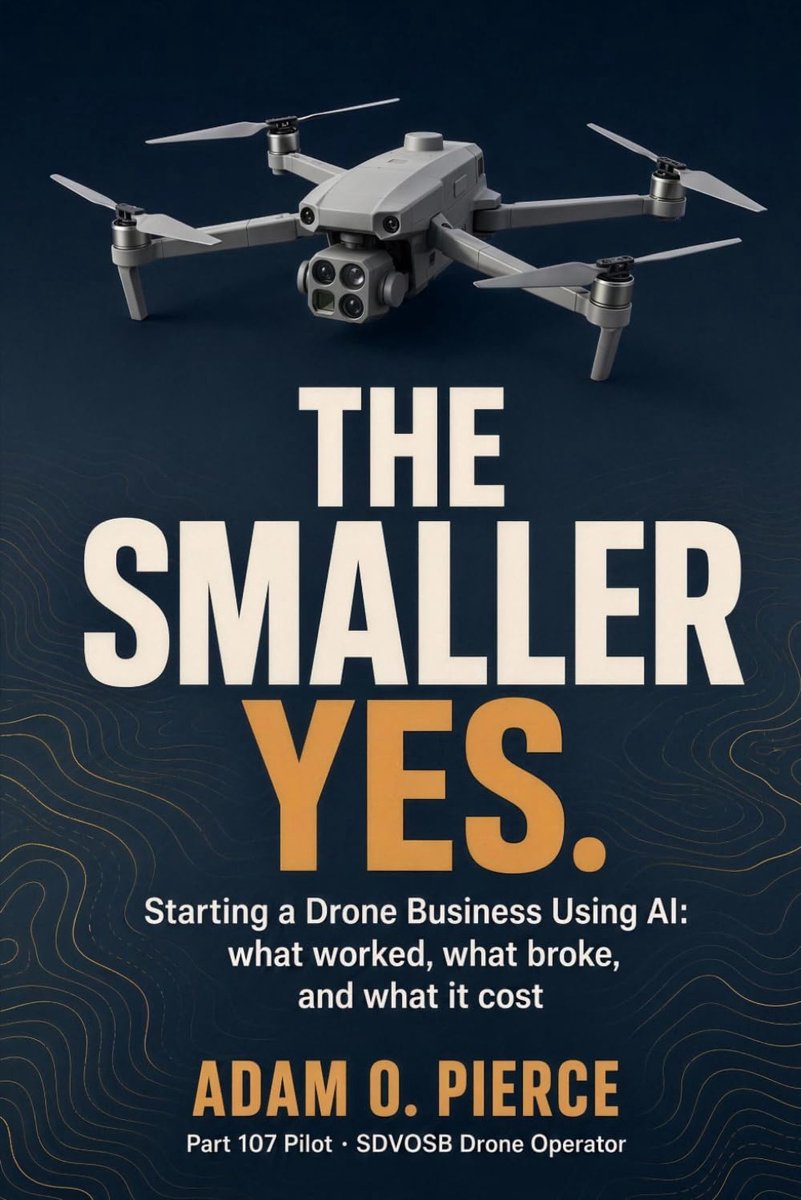 Smaller Yes: Starting a Drone Business Using AI: What Worked, What Broke, and What It Cost