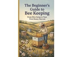 The Beginner's Guide to Bee Keeping