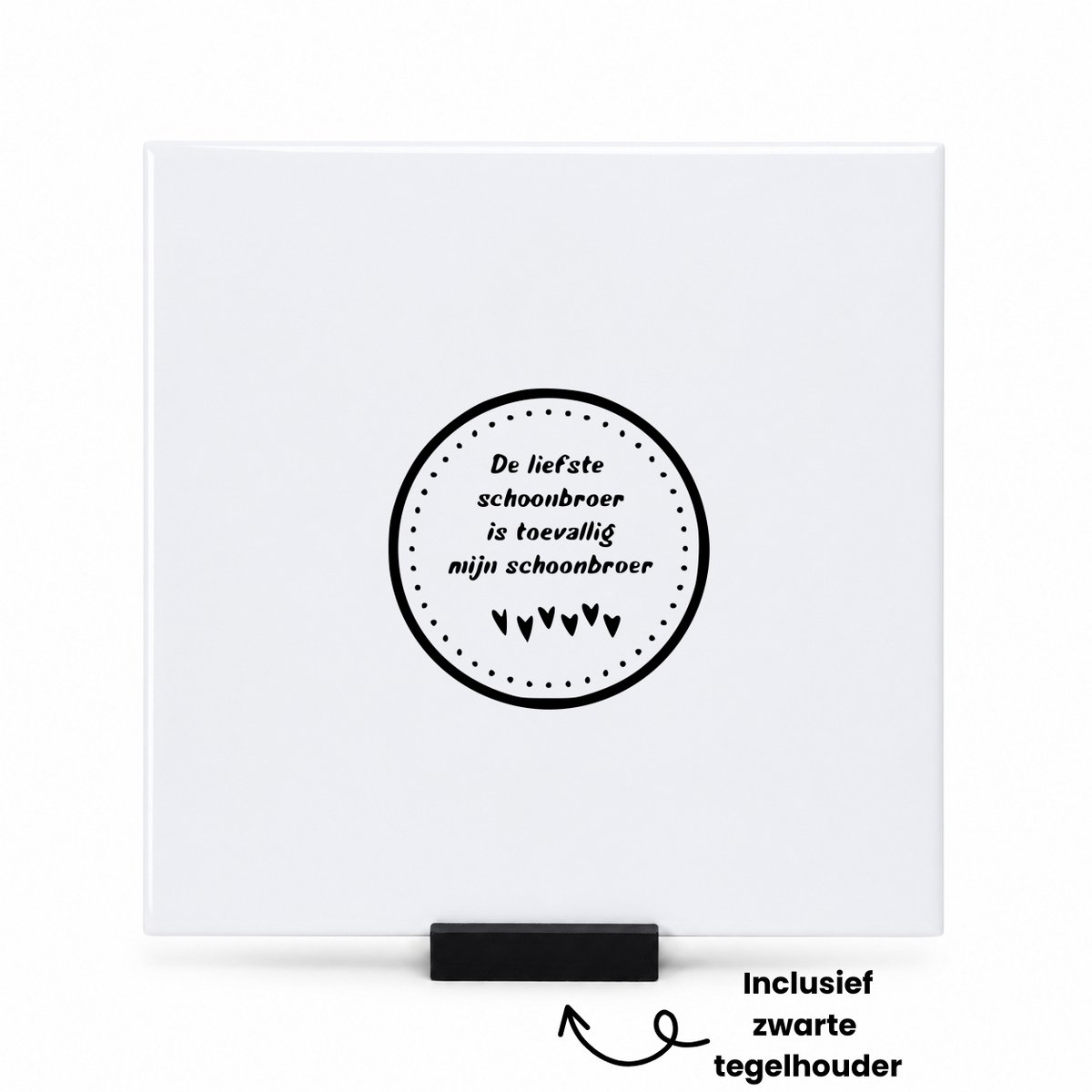 Hacebo e liefste schoonbroer is toevallig mijn schoonbroer tegeltje met tegelhouder - Broer - Liefste schoonbroer - tegeltjes met tekst - Familie - schoonfamilie - cadeau - geschenk - spreuktegels - 15x15 CM Wit