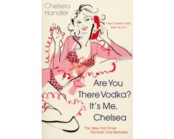 Are You There Vodka? It's Me Chelsea