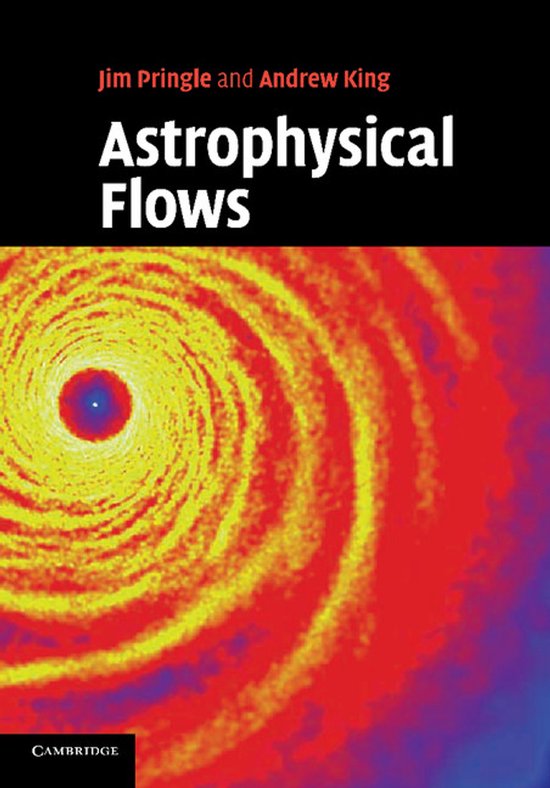 Boek Astrophysical Flows van Jim Pringle en Andrew King met een vortex-achtig, kleurrijk beeld op de kaft.