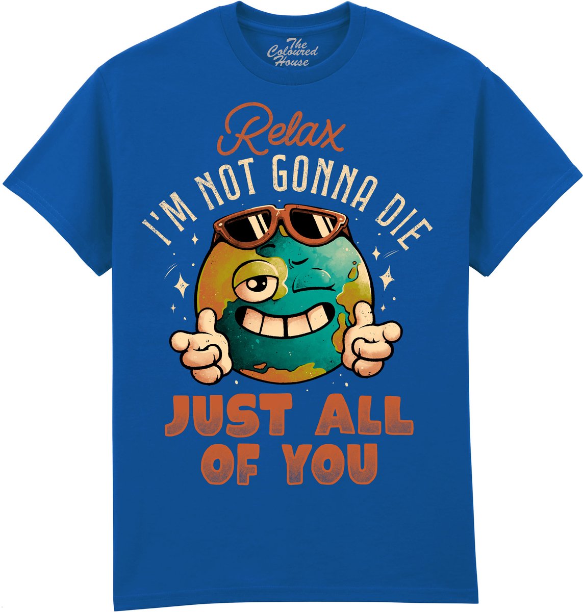 Relax I Am Not Gonna Die The Coloured House T-shirt XXL