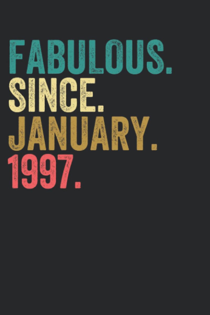 Since. January. 1997.: Fabulous. Since. January. 1997. Journal, 120 Pages 6 x 9 inches Lined Notebook