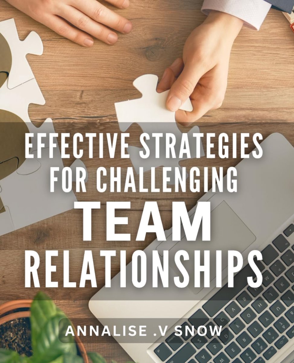 Strategies for Challenging Team Relationships.: Master the Art of Navigating Difficult Team Dynamics with Proven Tactics.