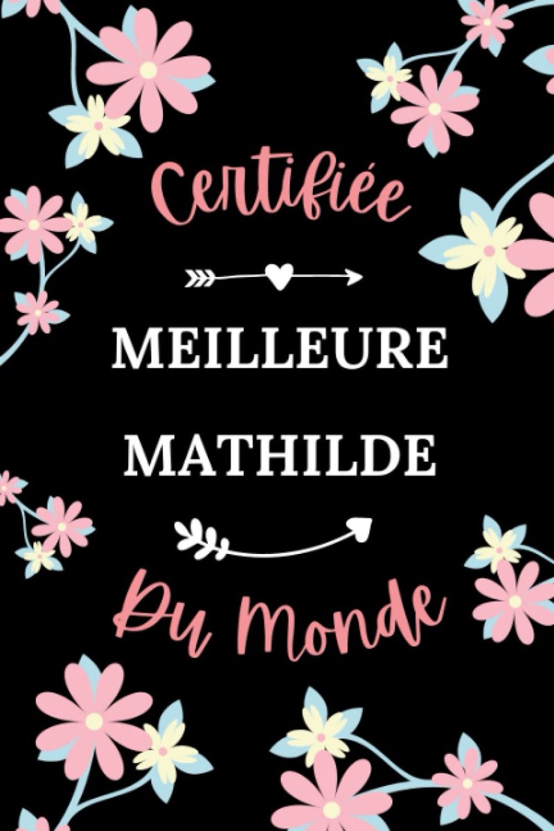 meilleure Mathilde du monde: Carnet de notes Mathilde original - 110 pages lignées - Mathilde cadeau Personnalisé fille