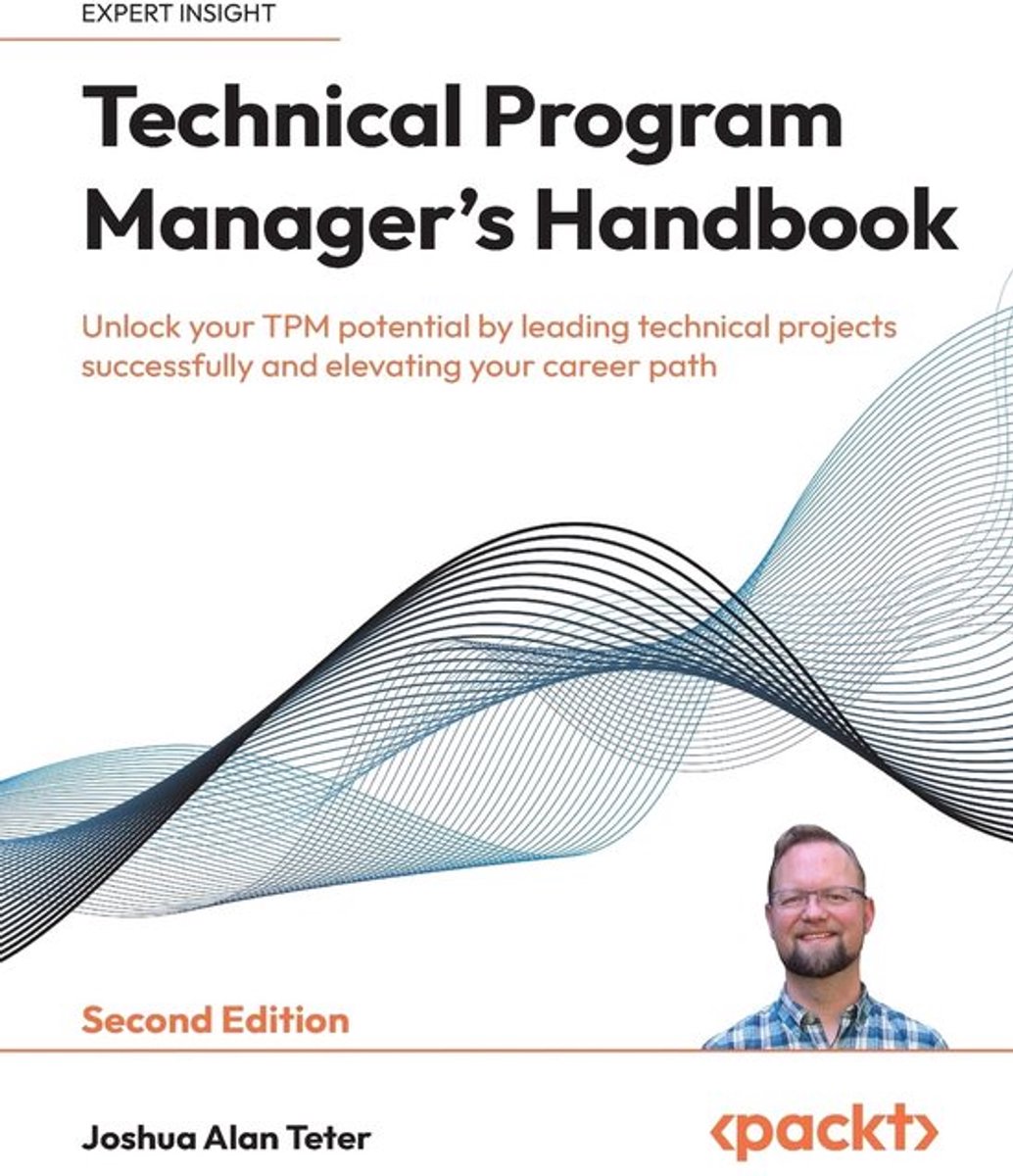 SnelShoppen - Technical Program Manager's Handbook - Tweede Editie: Leidinggeven aan Technische Projecten, Carrièremogelijkheden Versterken, TPM Succe